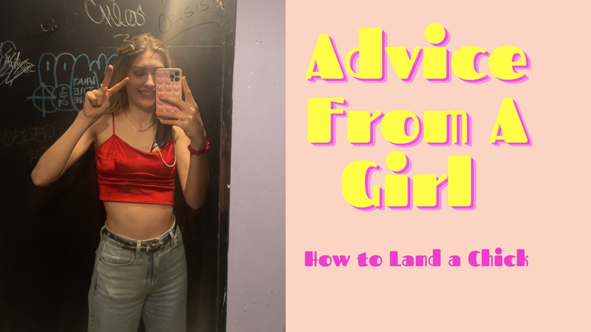 Advice From A Girl – How to Land A Chick