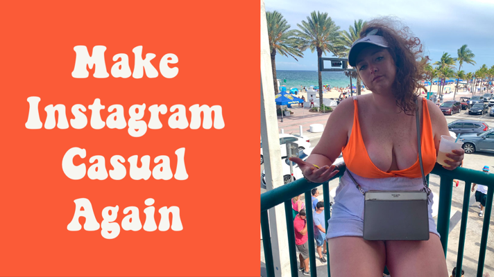 Make Instagram Casual Again