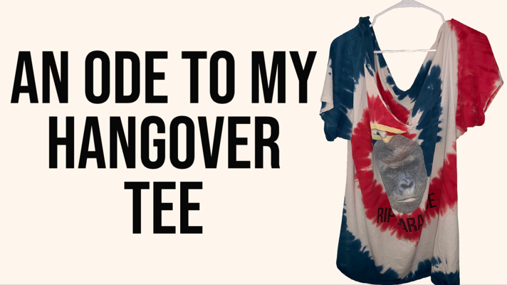 An Ode to my Hangover Tee